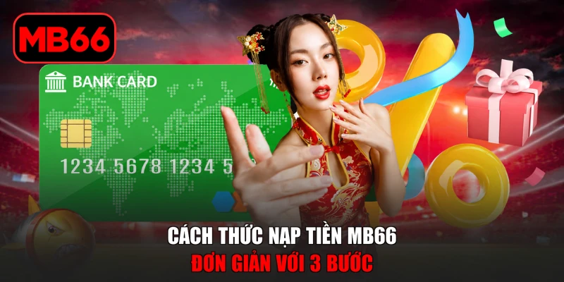 Nạp Tiền MB66 | Hướng Dẫn Giao Dịch Siêu Tốc Trong 2 Phút % Cách thức nạp tiền MB66 đơn giản với 3 bước