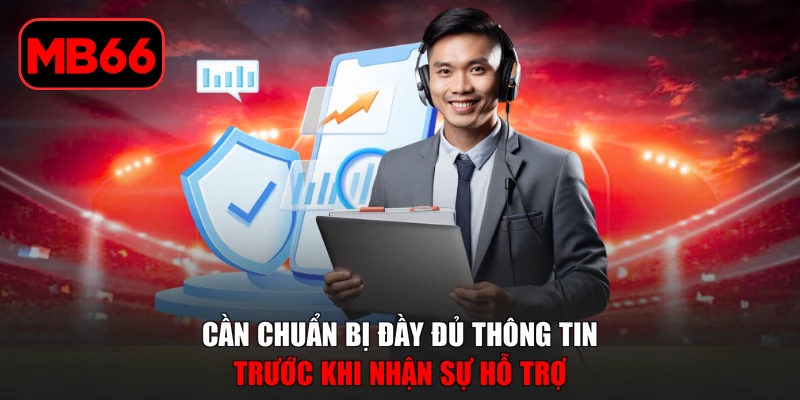 Liên Hệ MB66 % Cần chuẩn bị đầy đủ thông tin trước khi nhận sự hỗ trợ