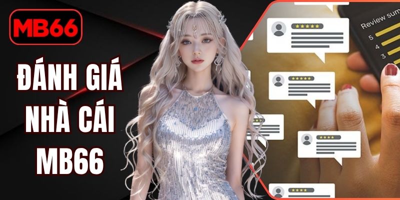 Đánh Giá Nhà Cái MB66 - Phân Tích Các Tiêu Chí Nổi Bật % Đánh Giá Nhà Cái Mb66