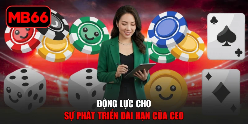 Hồ Ngọc Hà % Động lực cho sự phát triển dài hạn của CEO