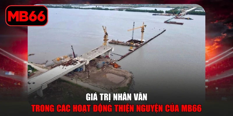 Thiện Nguyện MB66 | Các Hoạt Động Vì Cộng Đồng Nổi Bật % Giá trị nhân văn trong các hoạt động thiện nguyện của MB66