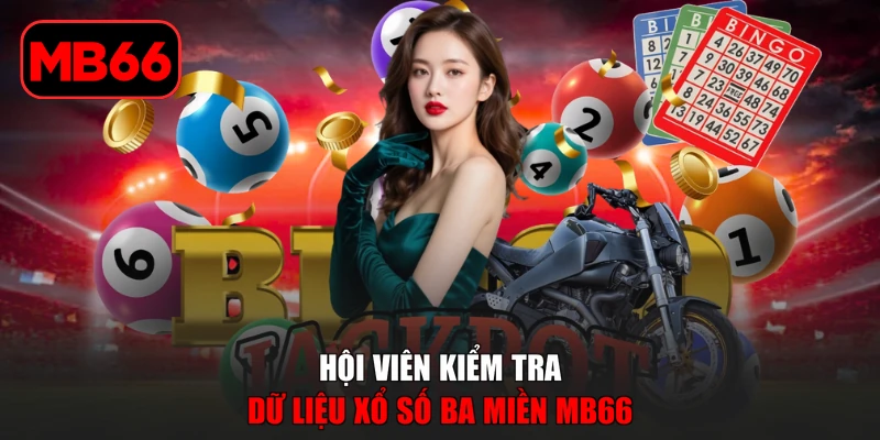 Xổ Số Ba Miền MB66 - Cập Nhật Kết Quả Theo Khu Vực % Hội viên kiểm tra dữ liệu xổ số Ba Miền MB66