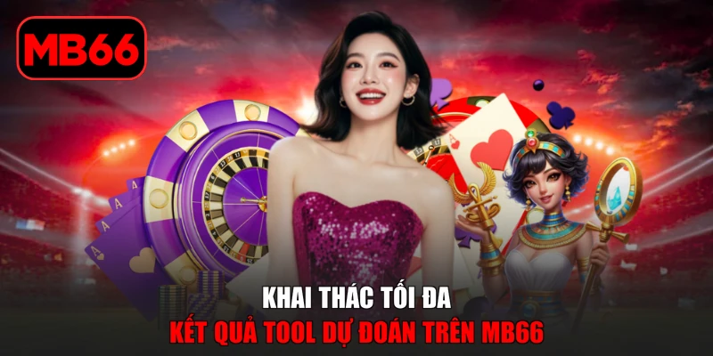 Tool Dự Đoán Baccarat Chuẩn Xác Mang Lại Hiệu Quả 100% % Khai thác tối đa kết quả tool dự đoán trên MB66