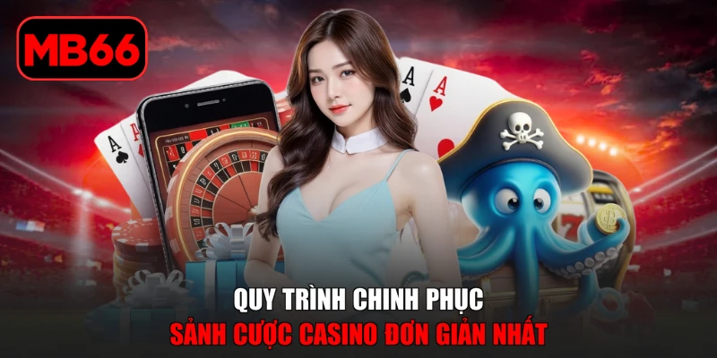 Casino % Quy trình chinh phục sảnh cược casino đơn giản nhất