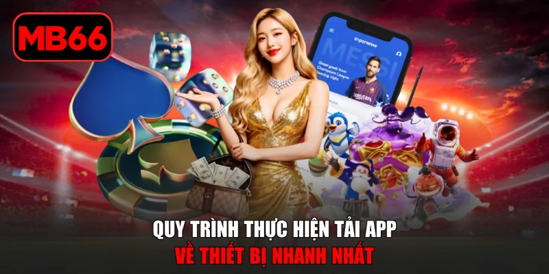 Tải App MB66 | Hướng Dẫn Cài Đặt Ứng Dụng Trong Vòng 2 Phút % Quy trình thực hiện tải app về thiết bị nhanh nhất