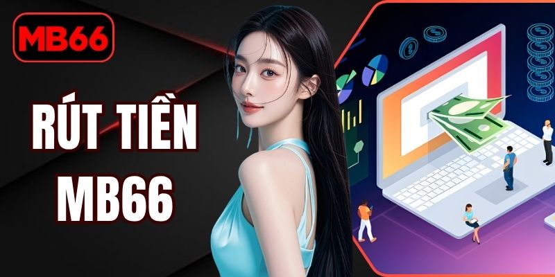 Rút Tiền MB66 Với Quy Trình Đơn Giản Và Lưu Ý Quan Trọng % Rút Tiền MB66