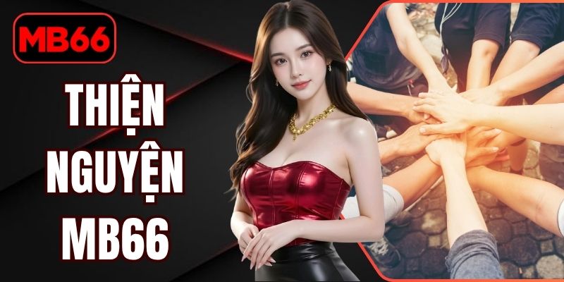 Thiện Nguyện MB66 | Các Hoạt Động Vì Cộng Đồng Nổi Bật % Thiện Nguyện MB66