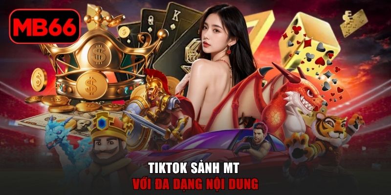 TikTok Sảnh MT | Tổng Hợp Video Giải Trí Triệu View Hấp Dẫn % TikTok sảnh MT với đa dạng nội dung