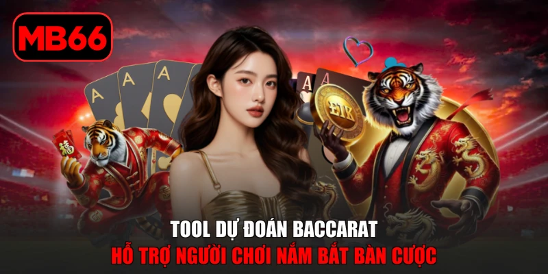 Tool Dự Đoán Baccarat Chuẩn Xác Mang Lại Hiệu Quả 100% % Tool dự đoán Baccarat hỗ trợ người chơi nắm bắt bàn cược