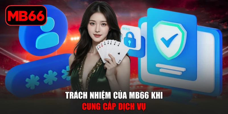 Miễn Trừ Trách Nhiệm % Trách nhiệm của MB66 khi cung cấp dịch vụ