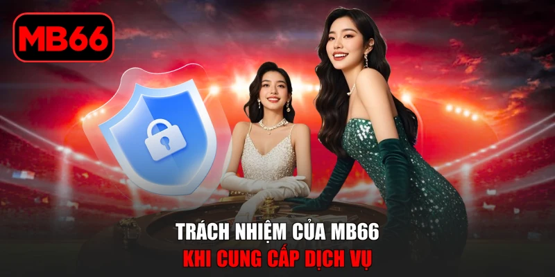Miễn Trừ Trách Nhiệm % Trách nhiệm của MB66 khi cung cấp dịch vụ