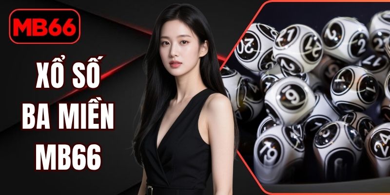 Xổ Số Ba Miền MB66 - Cập Nhật Kết Quả Theo Khu Vực % Xổ Số Ba Miền MB66